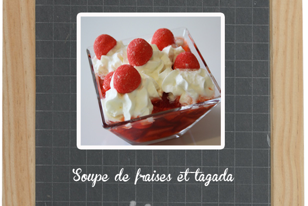 Soupe de fraises aux Tagada