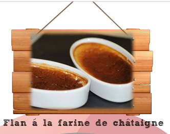 Flan à la farine de châtaigne