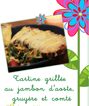 Tartine grillée au jambon d'aoste, gruyère et comté